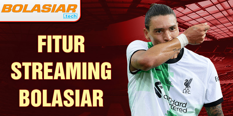 fitur streaming bolasiar