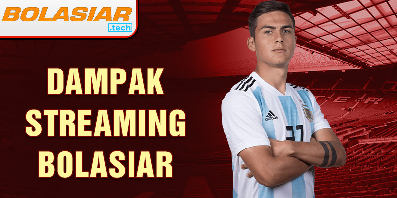 Dampak streaming bolasiar